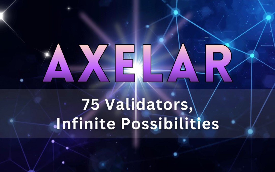 Inside Axelar: How 75 Validators Enable Cross-Chain Smart Contract Calls